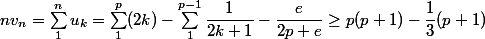 nv_n = \sum_1^n u_k = \sum_1^p (2k) - \sum_1^{p - 1} \dfrac 1 {2k + 1} - \dfrac e {2p + e} \ge p(p + 1) - \dfrac 1 3 (p + 1)